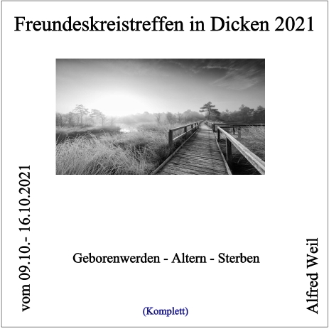  Freundeskreistreffen in Dicken 2021 / Geborenwerden - Altern - Sterben